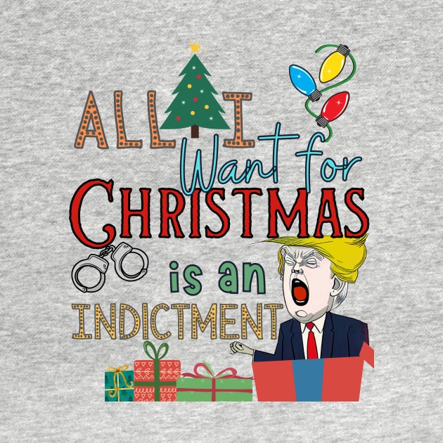 All I Want For Christmas is an Indictment Ugly Trump Sweater by WearablePSA